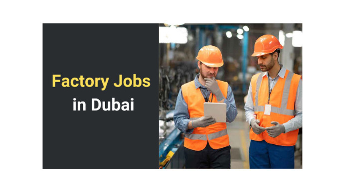Factory Helper Jobs in Dubai 2025